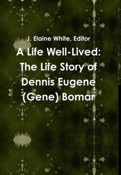 A Life Well-Lived: The Life Story of Dennis Eugene (Gene) Bomar