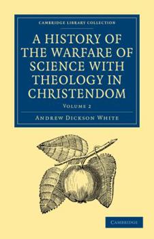 Paperback A History of the Warfare of Science with Theology in Christendom Book