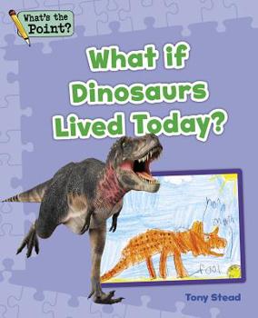 Paperback What If Dinosaurs Lived Today? Book