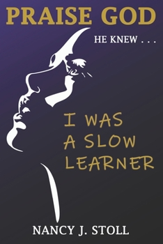 Paperback Praise God He Knew I Was a Slow Learner Book
