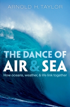 Hardcover The Dance of Air and Sea: How Oceans, Weather, and Life Link Together Book