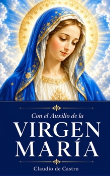 Paperback Con el Auxilio de la Virgen María: Cómo obtener su Bendición [Spanish] Book