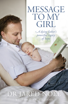 Paperback Message to My Girl: A Dying Father's Powerful Legacy of Hope Book