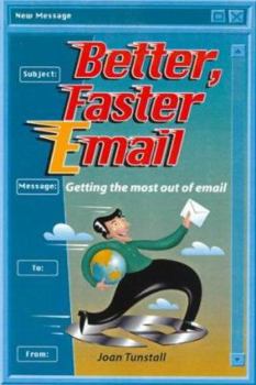 Paperback Better, Faster Email: Getting the Most Out of E-mail Book