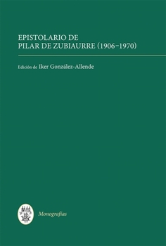 Hardcover Epistolario de Pilar de Zubiaurre (1906-1970) [Spanish] Book