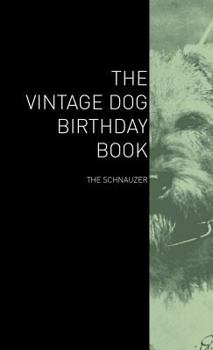 Hardcover The Vintage Dog Birthday Book - The Schnauzer Book