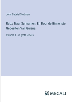 Paperback Reize Naar Surinamen; En Door de Binnenste Gedeelten Van Guiana: Volume 1 - in grote letters [Dutch] Book