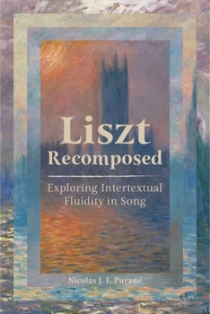 Hardcover Liszt Recomposed: Exploring Intertextual Fluidity in Song Book