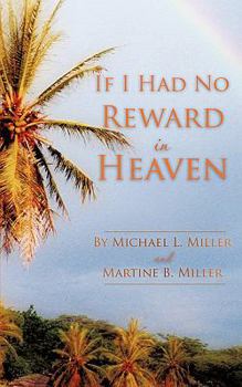 Paperback If I Had No Reward In Heaven Book