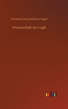 Hardcover Wissenschaft der Logik [German] Book