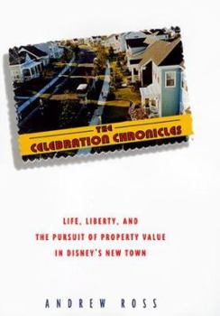 Hardcover The Celebration Chronicles: Life, Liberty, and the Pursuit of Property Value in Disney's New Town Book