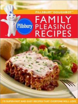 Hardcover Pillsbury Doughboy Family Pleasing Recipes: 170 Super-Fast and Easy Recipes That Everyone Will Love Book