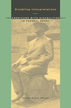 Paperback Disabling Interpretations: The Americans with Disabilities ACT in Federal Court Book