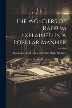 Paperback The Wonders of Radium Explained in a Popular Manner Book