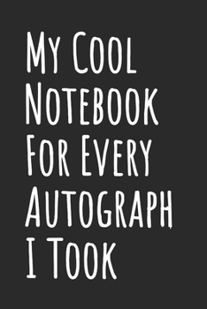 Paperback My Cool Notebook For Every Autograph I Took: Blank Lined Notepad Book