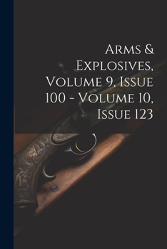 Paperback Arms & Explosives, Volume 9, Issue 100 - Volume 10, Issue 123 Book