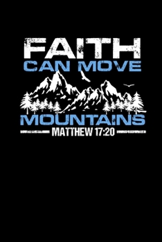 Paperback Faith Can Move Mountains: Portable Christian Notebook: 6"x9" Composition Notebook with Christian Quote: Inspirational Gifts for Religious Men & Book