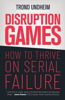 Paperback Disruption Games: How to Thrive on Serial Failure Book