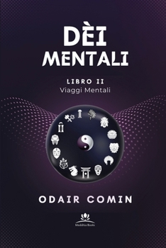 Paperback Dèi Mentali: Viaggi Mentali - Libro II (Italian Edition) [Italian] Book