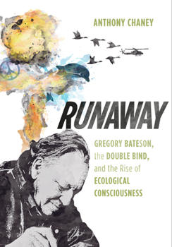 Hardcover Runaway: Gregory Bateson, the Double Bind, and the Rise of Ecological Consciousness Book