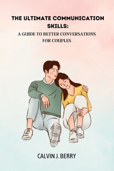 Paperback The Ultimate Communication skills: A Guide to Better Conversations for Couples Book