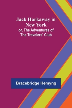 Paperback Jack Harkaway in New York; or, The Adventures of the Travelers' Club Book