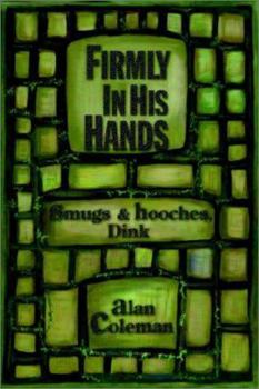 Paperback Firmly In His Hands: smugs and hooches, Dink Book
