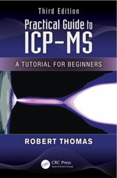 Hardcover Practical Guide to Icp-MS: A Tutorial for Beginners, Third Edition Book