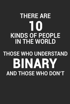 Paperback There Are 10 Kinds Of People In The World Those Who Understand Binary And Those Who Don't: Dot Grid Notebook (6x9 inches) with 120 Pages Book