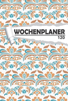 Wochenplaner Blumenmuster: Eleganter Terminplaner I DIN A5 I 120 Seiten I Undatiert I Wochenkalender I Organizer f�r Schule, Uni und B�ro