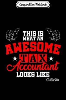 Composition Notebook: What an Awesome Accountant Looks Like Accounting Tax Season  Journal/Notebook Blank Lined Ruled 6x9 100 Pages