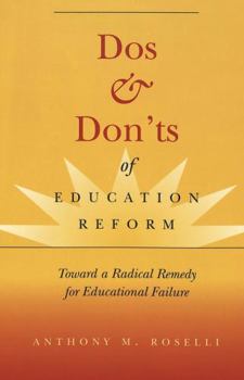 Dos & Don’ts of Education Reform: Toward a Radical Remedy for Educational Failure