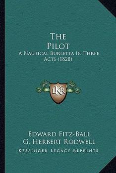 Paperback The Pilot: A Nautical Burletta In Three Acts (1828) Book