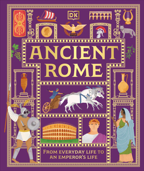 Hardcover Ancient Rome: From Everyday Life to an Emperor's Life Book