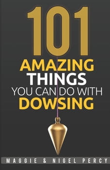 Paperback 101 Amazing Things You Can Do With Dowsing Book