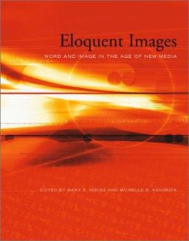 Hardcover Eloquent Images: Word and Image in the Age of New Media Book