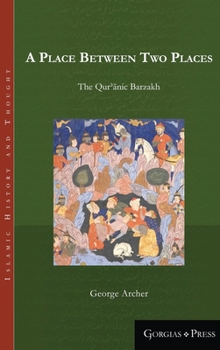 A Place Between Two Places: The Qur'aanic Barzakh