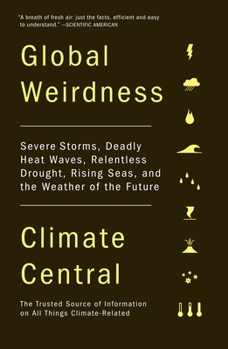 Paperback Global Weirdness: Severe Storms, Deadly Heat Waves, Relentless Drought, Rising Seas, and the Weather of the Future Book