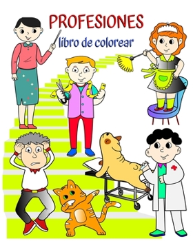 Paperback Profesiones libro de colorear: Libro que ayuda a los niños a aprender profesiones de forma divertida [Spanish] Book