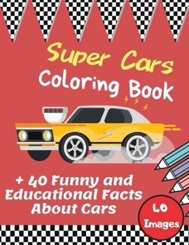 Paperback Super Cars Coloring Book: +40 Funny and Educational Facts About Cars for Children Book