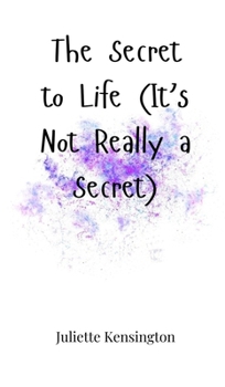 Hardcover The Secret to Life (It's Not Really a Secret) Book