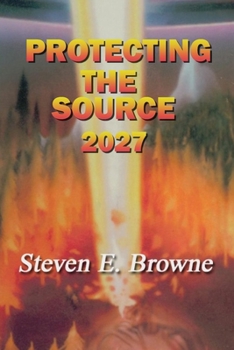 Paperback Protecting the Source: The Invasion of 2027 Book