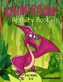Paperback Dinosaurs Activity Book for Kids 3-5: Big Dino Fun Pack: Coloring & Activity Pages- (including fine motor skills development, numbers, letters and mat Book