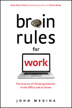 Hardcover Brain Rules for Work: The Science of Thinking Smarter in the Office and at Home Book