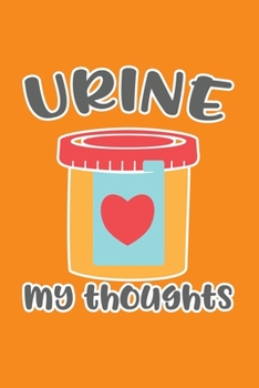 Paperback Urine My Thoughts: Cute Nurse Journal - Easy Find Bright Orange! Best Nurse Gift Ideas Medical Notebook Book