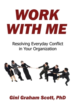 Paperback Work With Me: Resolving Everyday Conflict in Your Organization Book