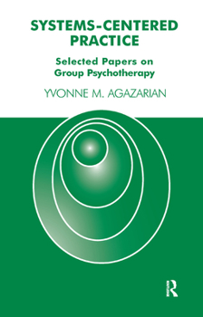 Hardcover Systems-Centered Practice: Selected Papers on Group Psychotherapy Book