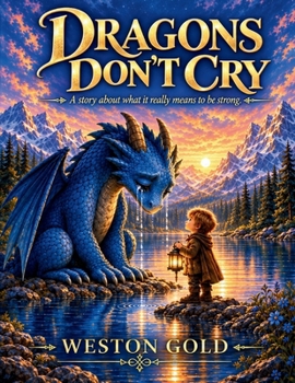 Paperback Dragons Don't Cry: A Story About What it Really Means To Be Strong Book