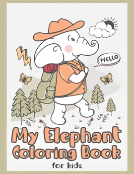 Paperback My Elephant Coloring Book for Kids: Easy and Cute Activity Book for Kids and Toddlers Book