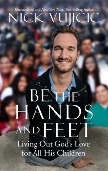 Hardcover Be the Hands and Feet: Living Out God's Love for All His Children Book